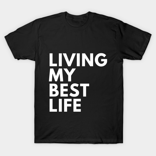 Living My Best Life T-Shirt by Elysian Alcove